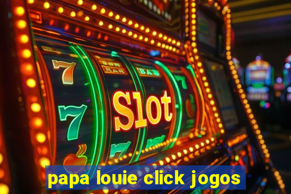 papa louie click jogos